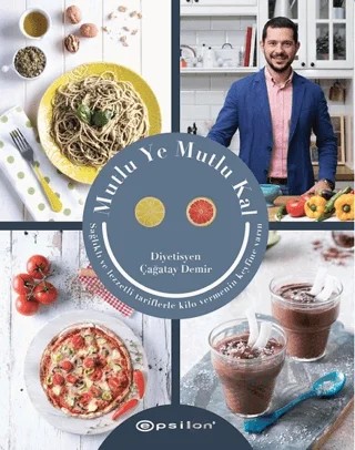 Mutlu Ye Mutlu Kal – Çağatay Demir – Epsilon Yayınevi kitap kapağı