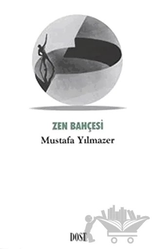 Zen Bahçesi – Mustafa Yılmazer – Dost Kitabevi Yayınları kitap kapağı