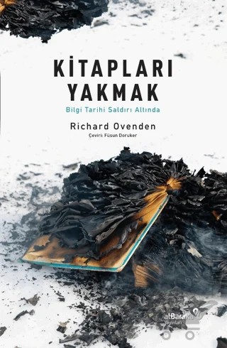 Kitapları Yakmak: Bilgi Tarihi Saldırı Altında – Richard Ovenden – Albaraka Yayınları kitap kapağı