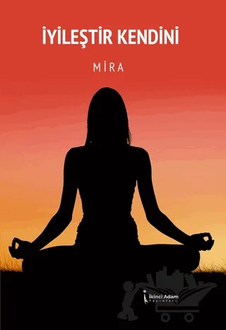 İyileştir Kendini – Mira – İkinci Adam Yayınları kitap kapağı
