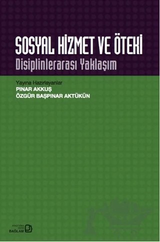 Sosyal Hizmet ve Öteki : Disiplinlerarası Yaklaşım – Pınar Akkuş – Bağlam Yayınları kitap kapağı
