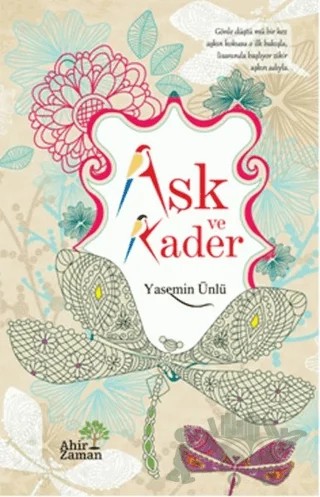 Aşk ve Kader – Yasemin Ünlü – Ahir Zaman kitap kapağı