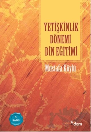 Yetişkinlik Dönemi Din Eğitimi – Mustafa Köylü – Dem Yayınları kitap kapağı