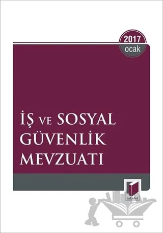 İş ve Sosyal Güvenlik Mevzuatı Eylül 2017 – Kolektif – Adalet Yayınevi kitap kapağı