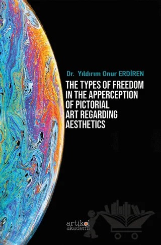 The Types of Freedom in the Apperception Of Pictorial Art Regarding Aesthetics – Yıldırım Onur Erdiren – Artikel Akademi kitap kapağı