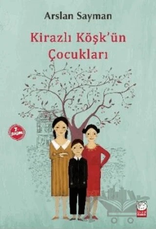Kirazlı Köşk'ün Çocukları – Arslan Sayman – Kırmızı Kedi Çocuk kitap kapağı