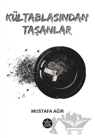 Kültablasından Taşanlar – Mustafa Ağır – Elpis Yayınları kitap kapağı