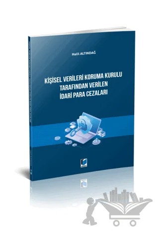 Kişisel Verileri Koruma Kurulu Tarafından Verilen İdari Para Cezaları – Halil Altındağ – Adalet Yayınevi kitap kapağı