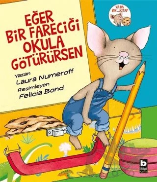Eğer Bir Fareciği Okula Götürürsen – Laura Numeroff – Bilgi Yayınevi kitap kapağı