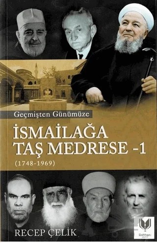 Geçmişten Günümüze İsmailağa Taş Medrese - 1 – Recep Çelik – Rabbani Yayınevi kitap kapağı