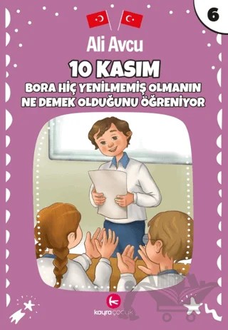 10 Kasım - Bora Hiç Yenilmemiş Olmanın Ne Demek Olduğunu Öğreniyor – Ali Avcu – Kayra Çocuk kitap kapağı