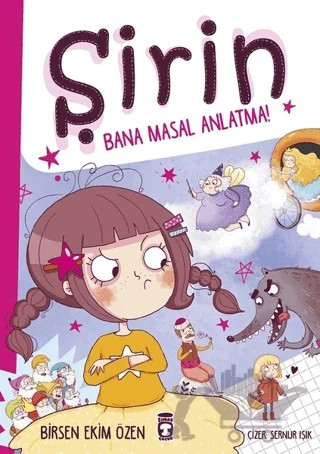 Şirin - Bana Masal Anlatma – Birsen Ekim Özen – Timaş Çocuk kitap kapağı