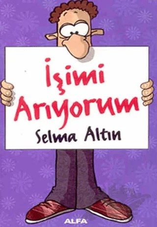 İşimi Arıyorum – Selma Altın – Alfa Yayınları kitap kapağı