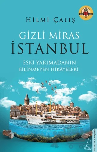 Gizli Miras İstanbul – Hilmi Çalış – Destek Yayınları kitap kapağı