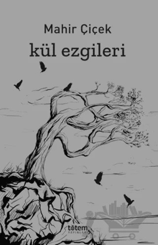 Kül Ezgileri – Mahir Çiçek – Totem Yayıncılık kitap kapağı