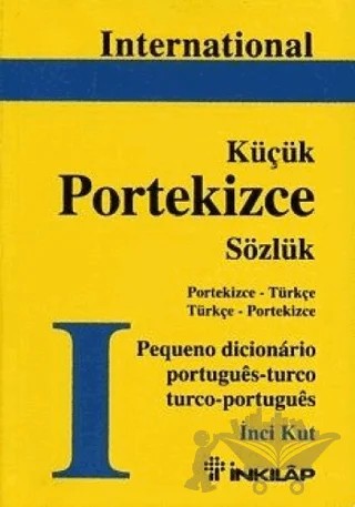 International Küçük Portekizce Sözlük Portekizce - Türkçe Türkçe - Portekizce – İnci Kut – İnkılap Kitabevi kitap kapağı