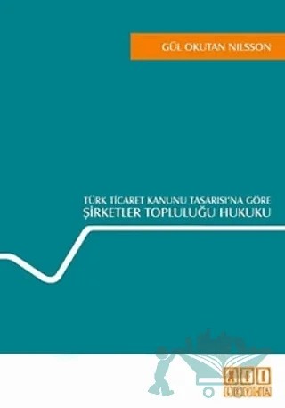 Türk Ticaret Kanunu Tasarısı’na Göre Şirketler Topluluğu Hukuku – Gül Okutan Nilsson – On İki Levha Yayınları kitap kapağı