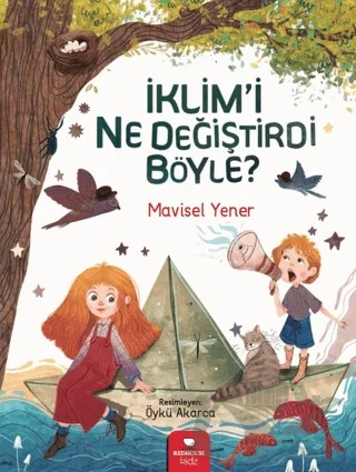 İklim'i Ne Değiştirdi Böyle? – Mavisel Yener – Redhouse Kidz Yayınları kitap kapağı