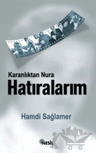 Karanlıktan Nur`a Hatıralarım – Hamdi Sağlamer – Nesil Yayınları kitap kapağı