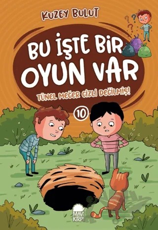 Tünel Meğer Gizli Değilmiş! – Bu İşte Bir Oyun Var - 10 – Kuzey Bulut – Mavi Kirpi Yayınları kitap kapağı