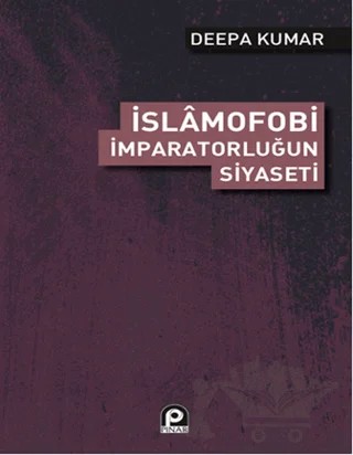 İslamofobi - İmparatorluğun Siyaseti – Deepa Kumar – Pınar Yayınları kitap kapağı