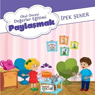 Okul Öncesi Değerler Eğitimi Paylaşmak – İpek Şener – Akademi Çocuk kitap kapağı
