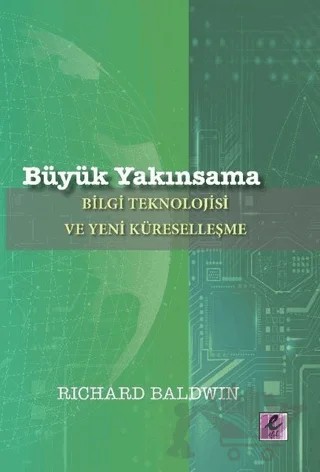 Büyük Yakınsama – Richard Baldwin – Efil Yayınevi kitap kapağı