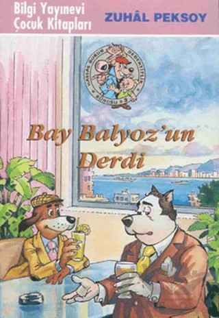 Bay Balyoz’un Derdi Hassas Burun Dedektiflik Bürosu 3. Kitap – Zuhal Peksoy – Bilgi Yayınevi kitap kapağı