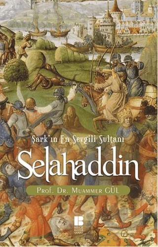 Selahaddin : Şark'ın En Sevgili Sultanı – Muammer Gül – Bilge Kültür Sanat kitap kapağı