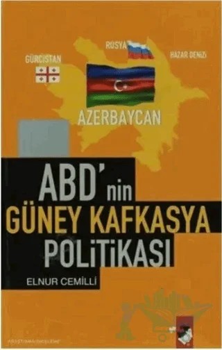 ABD'nin Güney Kafkasya Politikası – Elnur Cemilli – IQ Kültür Sanat Yayıncılık kitap kapağı
