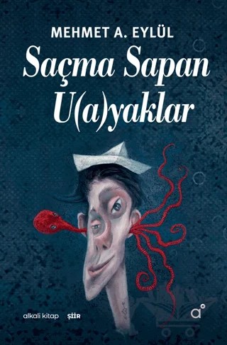 Saçma Sapan U(a)yaklar – Mehmet A. Eylül – Alkali Kitap kitap kapağı