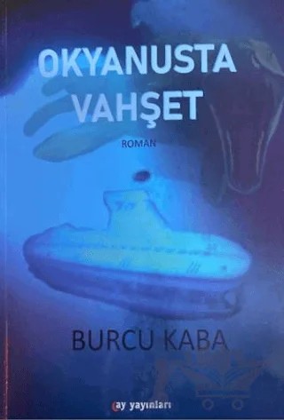 Okyanusta Vahşet – Burcu Kaba – Ay Yayınları kitap kapağı