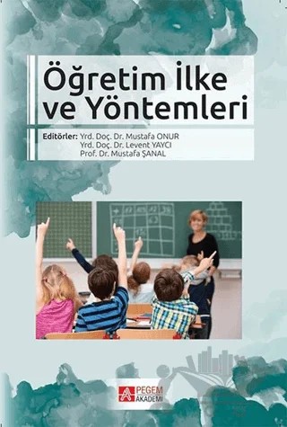 Öğretim İlke ve Yöntemleri – Levent Yaylacı, Mustafa Onur, Mustafa Şanal – Pegem Akademi Yayıncılık kitap kapağı