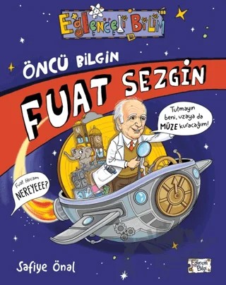 Öncü Bilgin Fuat Sezgin – Safiye Önal – Eğlenceli Bilgi Yayınları kitap kapağı