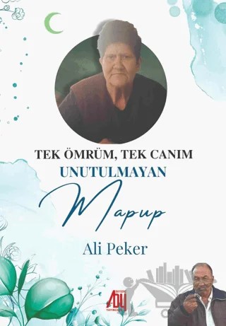 Tek Ömrüm, Tek Canam Unutulmayan Mapup – Ali Peker – Baygenç Yayıncılık kitap kapağı