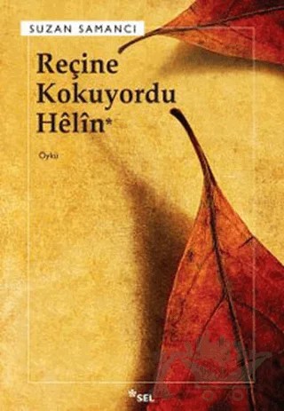 Reçine Kokuyordu Helin – Suzan Samancı – Sel Yayıncılık kitap kapağı