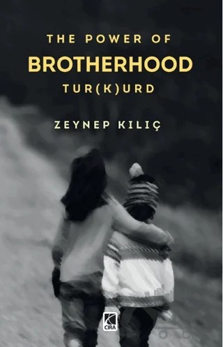 The Power Of Brotherhood Tur(k)urd – Zeynep Kılıç – Çıra Yayınları kitap kapağı