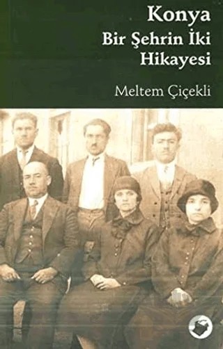 Konya Bir Şehrin İki Hikayesi – Meltem Çiçekli – Dipnot Yayınları kitap kapağı