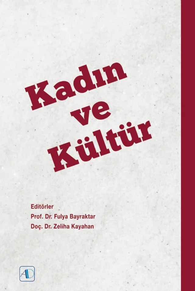 Kadın ve Kültür – Adnan Bülent Baloğlu, Alev Çakmakoğlu Kuru, Ayşe Canatan, Ayten Er, Ayten Koç Aydın, Banu Metin, Fulya Bayraktar, Hacer Tor, Hale Fatma Şıvgın, Huriye Reyhan Demircioğlu, Pelin Öztürk Göçmen, Selin Ertürk Atabey, Tuba Tokuçoğlu Yumuşak, Ülfet Görgülü, Zeliha Kayahan, Zeynep Merve Şıvgın – Aktif Düşünce Yayınları kitap kapağı