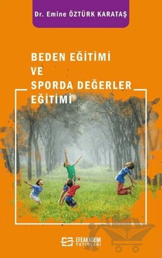 Beden Eğitimi ve Sporda Değerler Eğitimi – Emine Öztürk Karataş – Efe Akademi Yayınları kitap kapağı