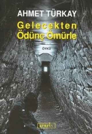 Gelecekten Ödünç Ömürle – Ahmet Türkay – Berfin Yayınları kitap kapağı