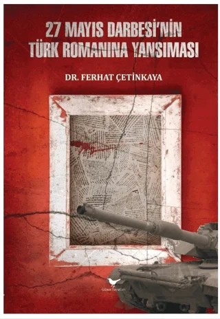 27 Mayıs Darbesi’nin Türk Romanına Yansıması – Ferhat Çetinkaya – Günce Yayınları kitap kapağı