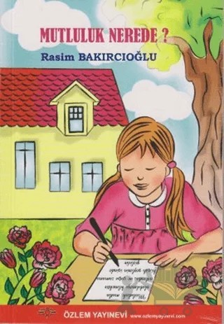 Mutluluk Nerede? – Rasim Bakırcıoğlu – Özlem Yayınevi kitap kapağı