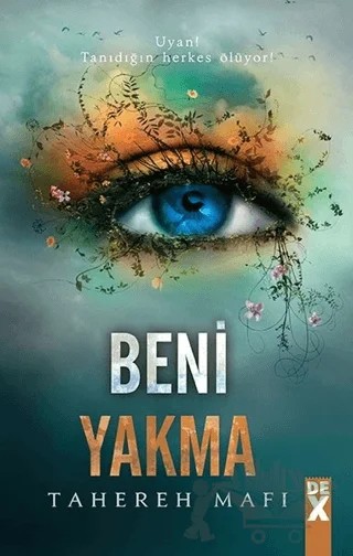 Bana Dokunma 3: Beni Yakma – Tahereh Mafi – Dex Yayınevi kitap kapağı