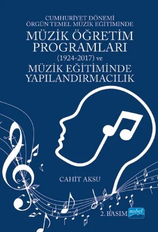 Cumhuriyet Dönemi Örgün Temel Müzik Eğitiminde Müzik Öğretim Programları (1924-2017) – Cahit Aksu – Nobel Akademik Yayıncılık kitap kapağı