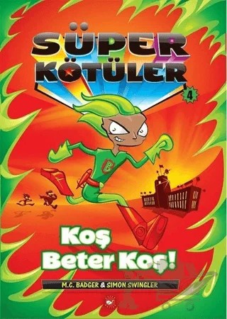 Süper Kötüler 4-Koş Beter Koş! – M. C. Badger, Simon Swingler – Beyaz Balina Yayınları kitap kapağı