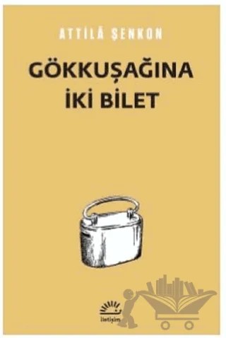 Gökkuşağına İki Bilet – Attila Şenkon – İletişim Yayınevi kitap kapağı