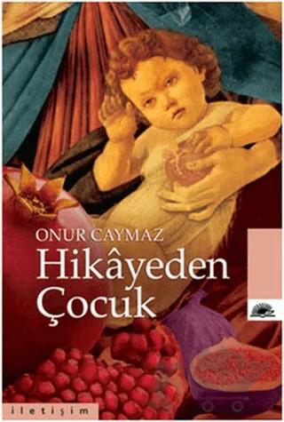 Hikayeden Çocuk – Onur Caymaz – İletişim Yayınevi kitap kapağı