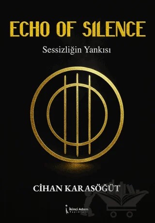 Echo of Silence - Sessizliğin Yankısı – Cihan Karasöğüt – İkinci Adam Yayınları kitap kapağı