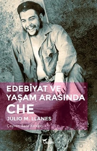Edebiyat ve Yaşam Arasında Che – Julio M. Llanes – Yazılama Yayınevi kitap kapağı